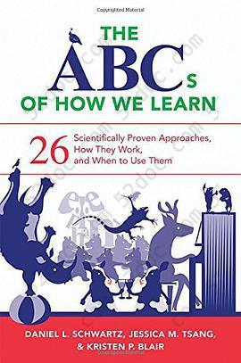 The ABCs of How We Learn: 26 Scientifically Proven Approaches, How They Work, and When to Use Them