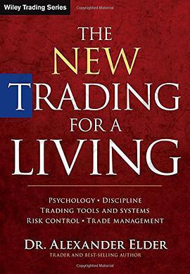 The New Trading for a Living: Psychology, Discipline, Trading Tools and Systems, Risk Control, Trade Management