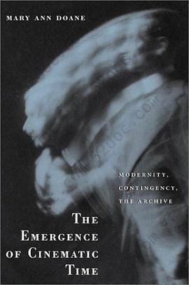 The Emergence of Cinematic Time: Modernity, Contingency, the Archive