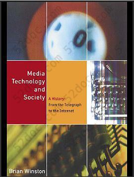 Media, Technology and Society: A HISTORY: FROM THE TELEGRAPH TO THE INTERNET