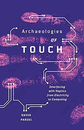 Archaeologies of Touch: Interfacing with Haptics from Electricity to Computing