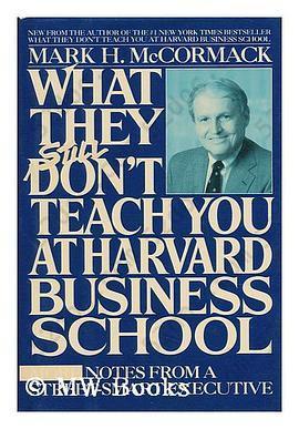 What They Still Don Teach You at Harvard Business School