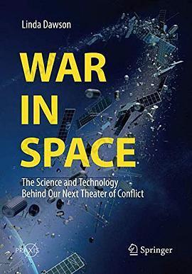 War in Space: The Science and Technology Behind Our Next Theater of Conflict