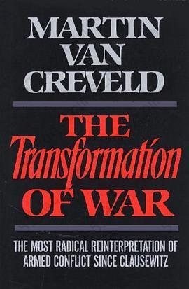 The Transformation of War: The Most Radical Reinterpretation of Armed Conflict Since Clausewitz