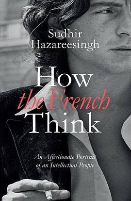 How the French Think: An Affectionate Portrait of an Intellectual People.