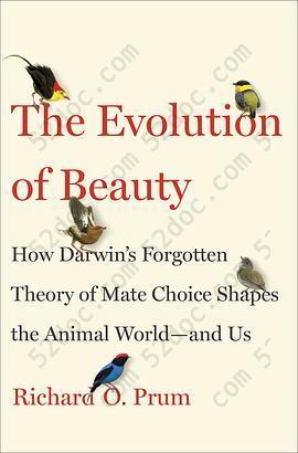 The Evolution of Beauty: How Darwin's Forgotten Theory of Mate Choice Shapes the Animal World and Us