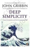 Deep Simplicity: Chaos Complexity and the Emergence of Life