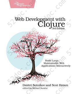 Web Development with Clojure 3rd Edition: Build Large, Maintainable Web Applications Interactively