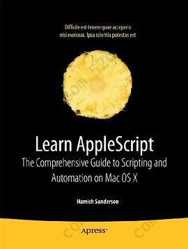 Learn AppleScript: The Comprehensive Guide to Scripting and Automation on Mac OS X, Third Edition (Learn Series)