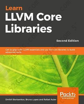 Learn LLVM Core Libraries, 2nd Edition: Get to grips with LLVM essentials and use the core libraries to build advanced tools